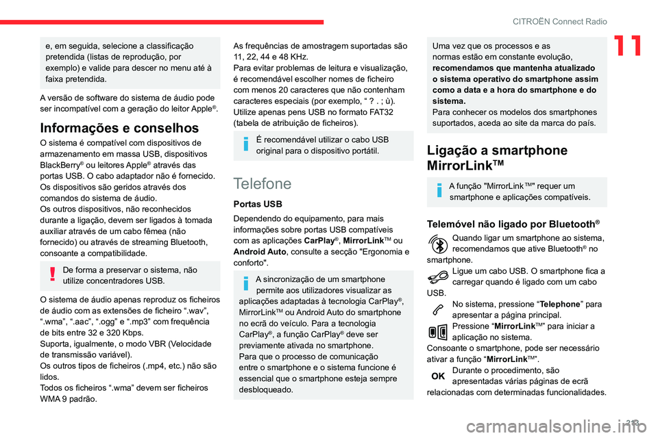 CITROEN BERLINGO VAN 2021  Manual do condutor (in Portuguese) 213
CITROËN Connect Radio
11e, em seguida, selecione a classificação 
pretendida (listas de reprodução, por 
exemplo) e valide para descer no menu até à 
faixa pretendida.
A versão de software