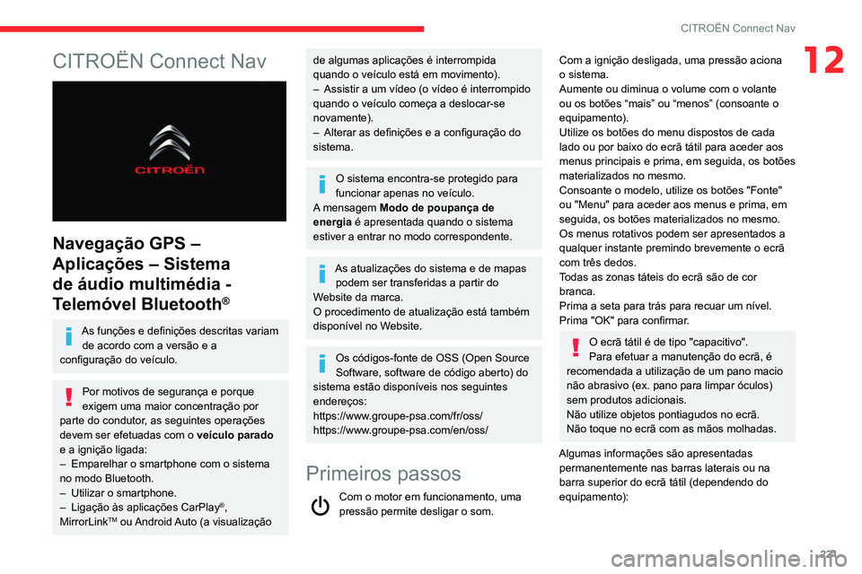 CITROEN BERLINGO VAN 2021  Manual do condutor (in Portuguese) 221
CITROËN Connect Nav
12CITROËN Connect Nav 
 
Navegação GPS – 
Aplicações – Sistema 
de áudio multimédia - 
Telemóvel Bluetooth
®
As funções e definições descritas variam de acord
