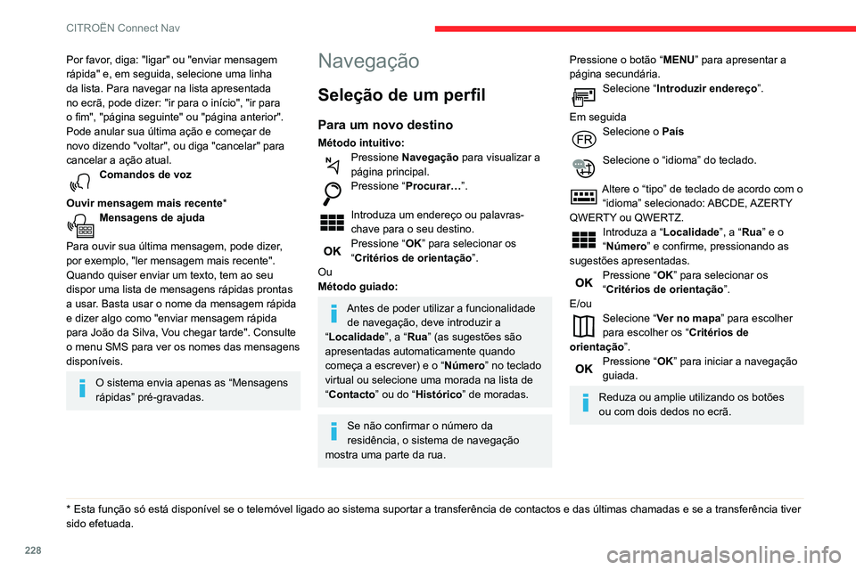 CITROEN BERLINGO VAN 2021 Manual do condutor (in Portuguese) 228
CITROËN Connect Nav
Para um dos últimos
destinos
Pressione Navegação para visualizar a
página principal.
Pressione o botão “ MENU” para apresentar a
página secundária.
Selecione CITROEN BERLINGO VAN 2021 Manual do condutor (in Portuguese) 228
CITROËN Connect Nav
Para um dos últimos
destinos
Pressione Navegação para visualizar a
página principal.
Pressione o botão “ MENU” para apresentar a
página secundária.
Selecione