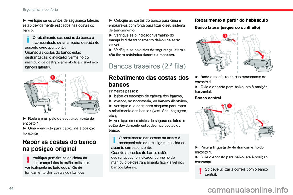 CITROEN BERLINGO VAN 2021  Manual do condutor (in Portuguese) 44
Ergonomia e conforto
Rebatimento a partir da mala
Banco lateral (esquerdo ou direito) 
 
Banco central 
 
► Puxe o manípulo de destrancamento do 
encosto 2 ou 3 na sua direção.
O encosto rebat