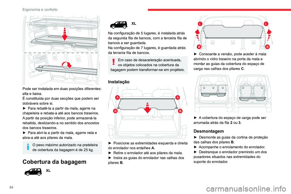CITROEN BERLINGO VAN 2021  Manual do condutor (in Portuguese) 54
Ergonomia e conforto
Anéis de fixação 
 
Utilize os anéis de fixação no piso traseiro para 
fixar as cargas.
Por razões de segurança, no caso de fortes 
travagens, recomendamos que coloque 