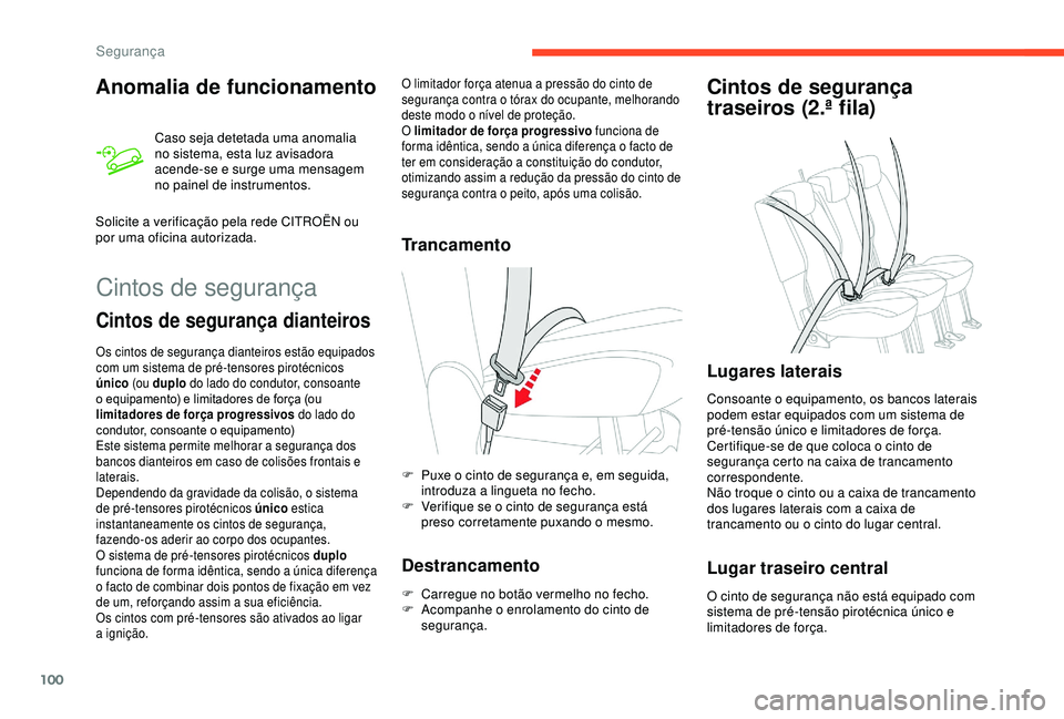 CITROEN BERLINGO VAN 2019 Manual do condutor (in Portuguese) 100
Anomalia de funcionamento
Caso seja detetada uma anomalia
no sistema, esta luz avisadora
acende-se e surge uma mensagem
no painel de instrumentos.
Solicite a verificação pela rede CITROËN ou CITROEN BERLINGO VAN 2019 Manual do condutor (in Portuguese) 100
Anomalia de funcionamento
Caso seja detetada uma anomalia
no sistema, esta luz avisadora
acende-se e surge uma mensagem
no painel de instrumentos.
Solicite a verificação pela rede CITROËN ou