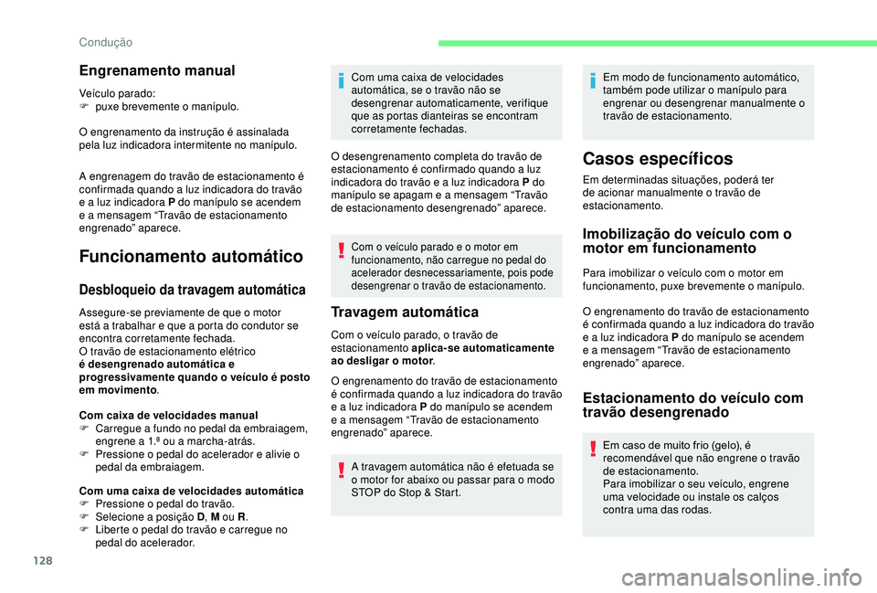CITROEN BERLINGO VAN 2019 Manual do condutor (in Portuguese) 128
Engrenamento manual
Veículo parado:
F p uxe brevemente o manípulo.
O engrenamento da instrução é assinalada
pela luz indicadora intermitente no manípulo.
A engrenagem do travão de estacion CITROEN BERLINGO VAN 2019 Manual do condutor (in Portuguese) 128
Engrenamento manual
Veículo parado:
F p uxe brevemente o manípulo.
O engrenamento da instrução é assinalada
pela luz indicadora intermitente no manípulo.
A engrenagem do travão de estacion