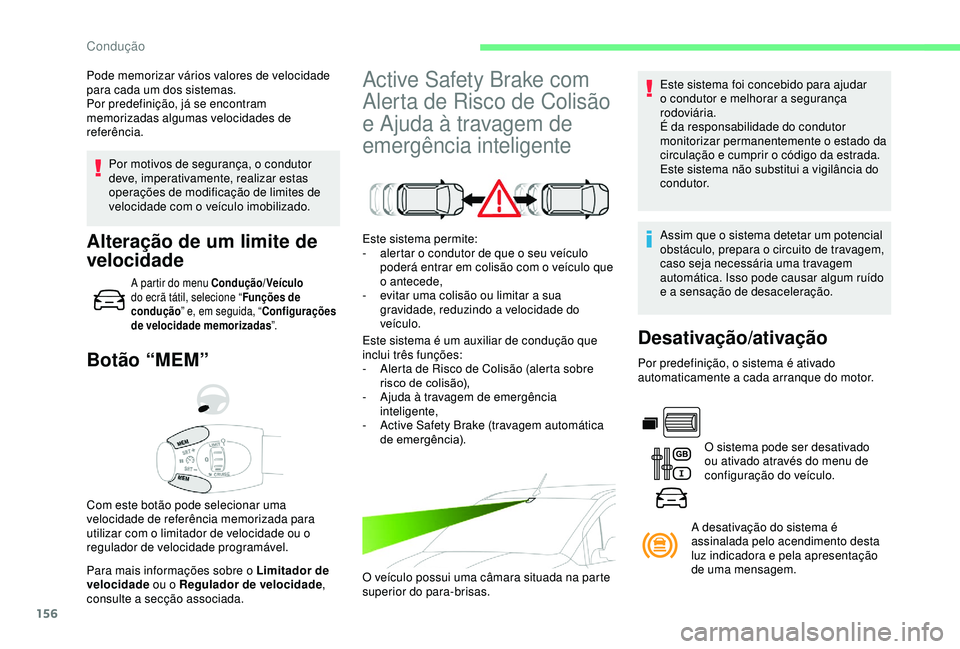 CITROEN BERLINGO VAN 2019 Manual do condutor (in Portuguese) 156
Por motivos de segurança, o condutor
deve, imperativamente, realizar estas
operações de modificação de limites de
velocidade com o veículo imobilizado.
Botão “MEM”
Para mais informa CITROEN BERLINGO VAN 2019 Manual do condutor (in Portuguese) 156
Por motivos de segurança, o condutor
deve, imperativamente, realizar estas
operações de modificação de limites de
velocidade com o veículo imobilizado.
Botão “MEM”
Para mais informa