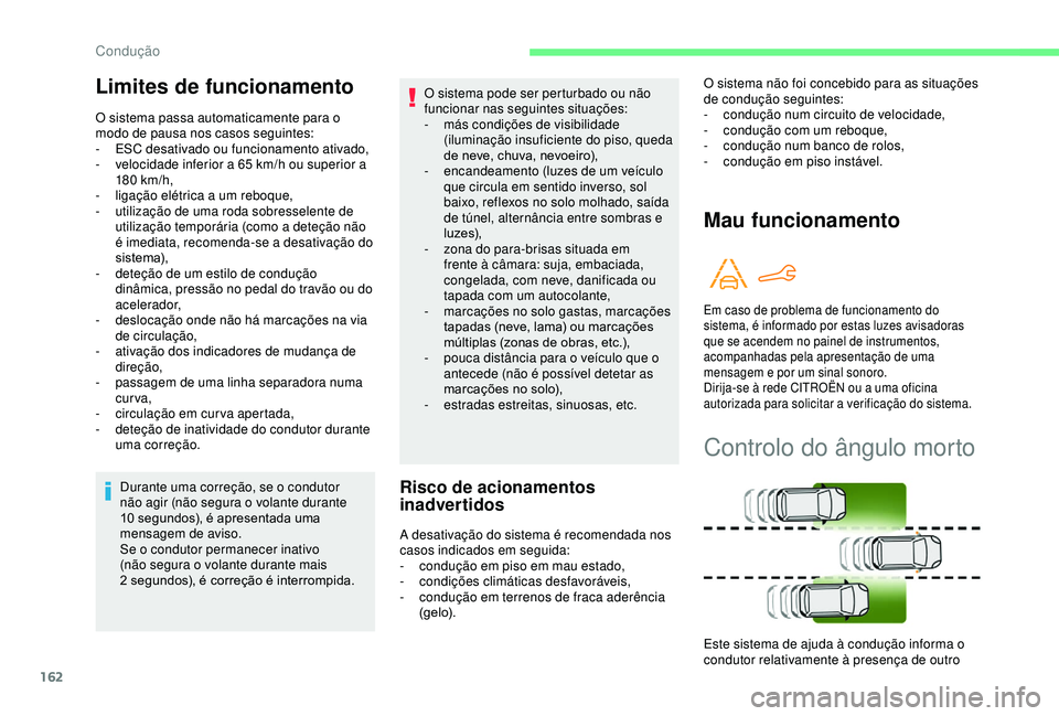 CITROEN BERLINGO VAN 2019 Manual do condutor (in Portuguese) 162
Durante uma correção, se o condutor
não agir (não segura o volante durante
10 segundos), é apresentada uma
mensagem de aviso.
Se o condutor permanecer inativo
(não segura o volante dura CITROEN BERLINGO VAN 2019 Manual do condutor (in Portuguese) 162
Durante uma correção, se o condutor
não agir (não segura o volante durante
10 segundos), é apresentada uma
mensagem de aviso.
Se o condutor permanecer inativo
(não segura o volante dura