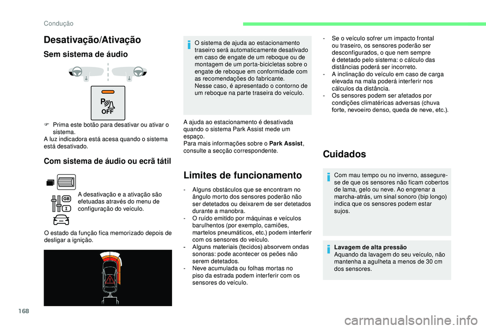 CITROEN BERLINGO VAN 2019 Manual do condutor (in Portuguese) 168
Desativação/Ativação
Sem sistema de áudio
Com sistema de áudio ou ecrã tátil
A desativação e a ativação são
efetuadas através do menu de
configuração do veículo.
O estado da fun CITROEN BERLINGO VAN 2019 Manual do condutor (in Portuguese) 168
Desativação/Ativação
Sem sistema de áudio
Com sistema de áudio ou ecrã tátil
A desativação e a ativação são
efetuadas através do menu de
configuração do veículo.
O estado da fun