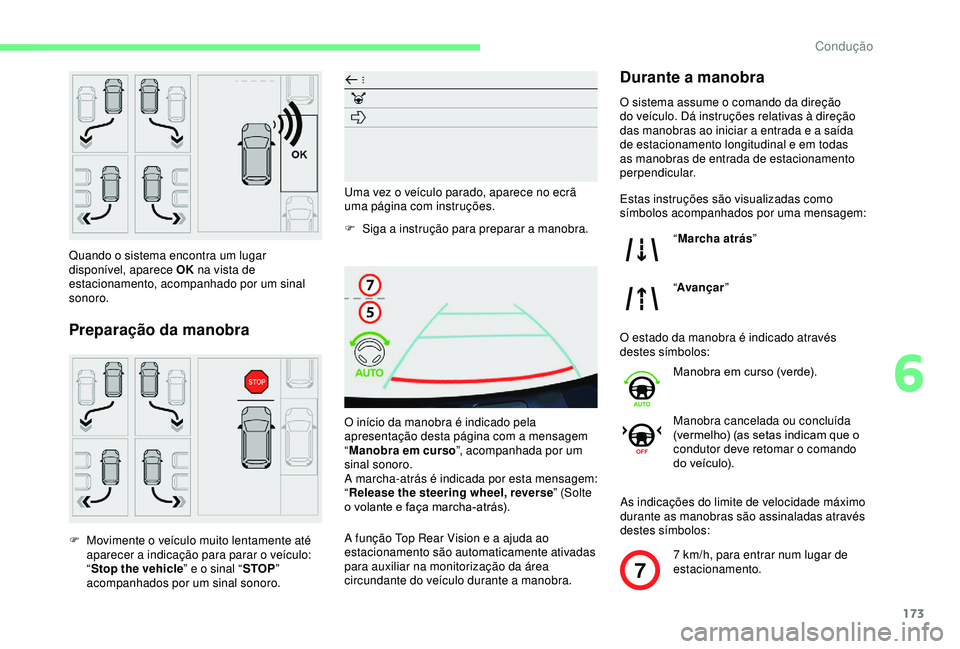 CITROEN BERLINGO VAN 2019 Manual do condutor (in Portuguese) 173
7
Quando o sistema encontra um lugar
disponível, aparece OK na vista de
estacionamento, acompanhado por um sinal
sonoro.
Preparação da manobra
F Movimente o veículo muito lentamente até a CITROEN BERLINGO VAN 2019 Manual do condutor (in Portuguese) 173
7
Quando o sistema encontra um lugar
disponível, aparece OK na vista de
estacionamento, acompanhado por um sinal
sonoro.
Preparação da manobra
F Movimente o veículo muito lentamente até a