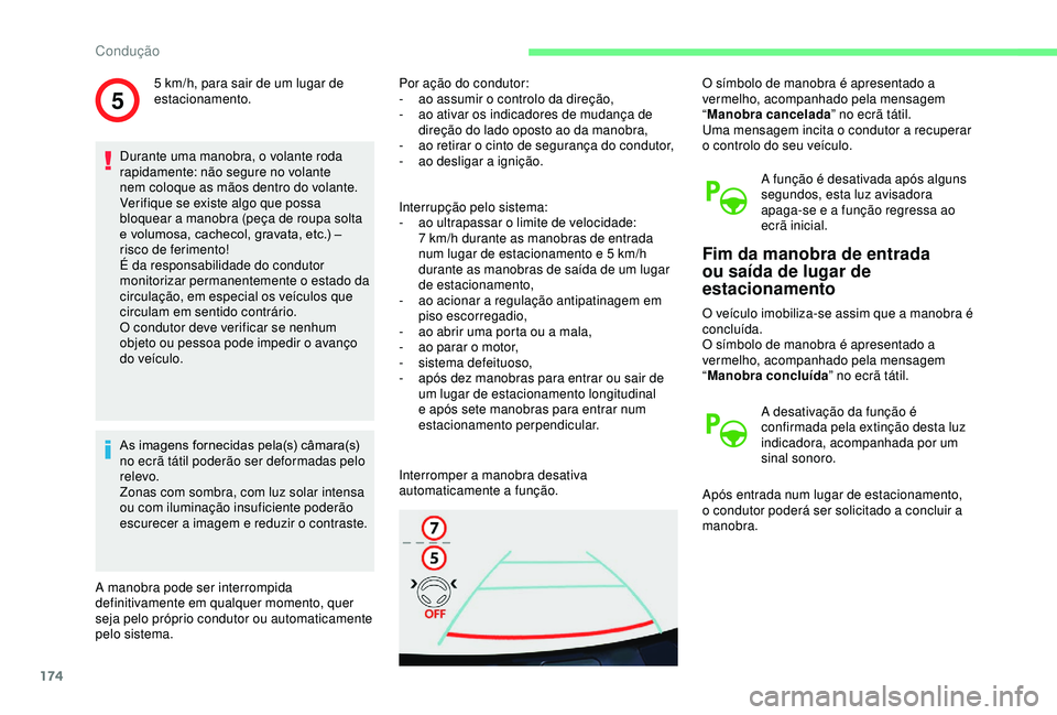 CITROEN BERLINGO VAN 2019 Manual do condutor (in Portuguese) 174
5
Durante uma manobra, o volante roda
rapidamente: não segure no volante
nem coloque as mãos dentro do volante.
Verifique se existe algo que possa
bloquear a manobra (peça de roupa solta
e CITROEN BERLINGO VAN 2019 Manual do condutor (in Portuguese) 174
5
Durante uma manobra, o volante roda
rapidamente: não segure no volante
nem coloque as mãos dentro do volante.
Verifique se existe algo que possa
bloquear a manobra (peça de roupa solta
e