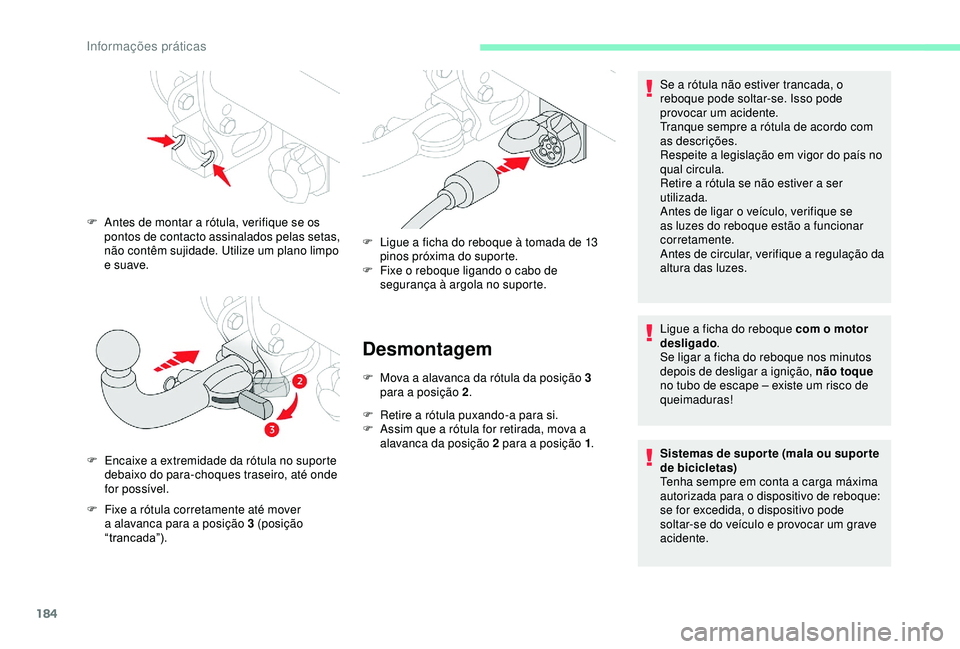 CITROEN BERLINGO VAN 2019 Manual do condutor (in Portuguese) 184
Desmontagem
F Mova a alavanca da rótula da posição 3 para a posição 2 .
F
R
etire a rótula puxando-a para si.
F
A
ssim que a rótula for retirada, mova a
alavanca da posição 2 para CITROEN BERLINGO VAN 2019 Manual do condutor (in Portuguese) 184
Desmontagem
F Mova a alavanca da rótula da posição 3 para a posição 2 .
F
R
etire a rótula puxando-a para si.
F
A
ssim que a rótula for retirada, mova a
alavanca da posição 2 para