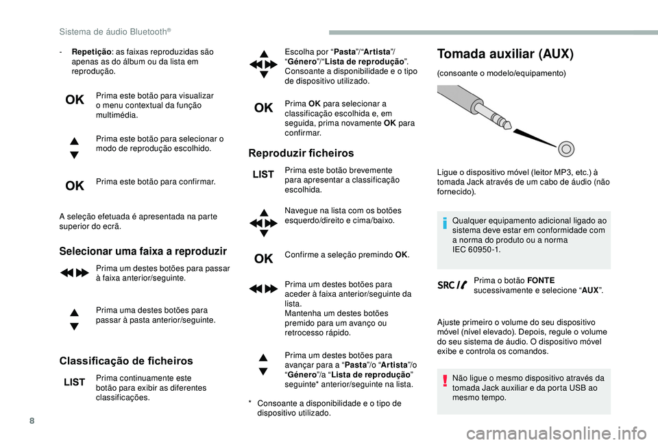 CITROEN BERLINGO VAN 2019 Manual do condutor (in Portuguese) 8
- Repetição: as faixas reproduzidas são
apenas as do álbum ou da lista em
reprodução.
Prima este botão para visualizar
o menu contextual da função
multimédia.
Prima este botão para se CITROEN BERLINGO VAN 2019 Manual do condutor (in Portuguese) 8
- Repetição: as faixas reproduzidas são
apenas as do álbum ou da lista em
reprodução.
Prima este botão para visualizar
o menu contextual da função
multimédia.
Prima este botão para se