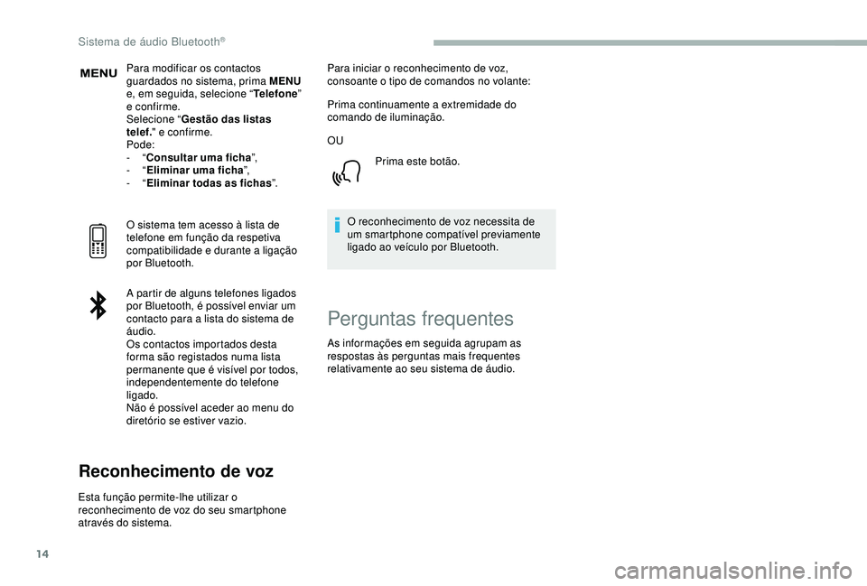 CITROEN BERLINGO VAN 2019 Manual do condutor (in Portuguese) 14
Para modificar os contactos
guardados no sistema, prima MENU
e, em seguida, selecione “ Telefone”
e confirme.
Selecione “ Gestão das listas
telef. " e confirme.
Pode:
-
“Consulta CITROEN BERLINGO VAN 2019 Manual do condutor (in Portuguese) 14
Para modificar os contactos
guardados no sistema, prima MENU
e, em seguida, selecione “ Telefone”
e confirme.
Selecione “ Gestão das listas
telef. " e confirme.
Pode:
-
“Consulta