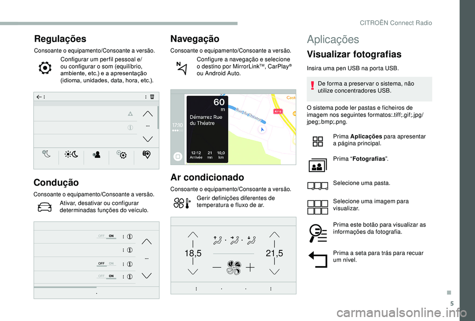 CITROEN BERLINGO VAN 2019 Manual do condutor (in Portuguese) 5
21,518,5
Regulações
Consoante o equipamento/Consoante a versão.
Configurar um per fil pessoal e/
ou configurar o som (equilíbrio,
ambiente, etc.) e a apresentação
(idioma, unidades, data, ho CITROEN BERLINGO VAN 2019 Manual do condutor (in Portuguese) 5
21,518,5
Regulações
Consoante o equipamento/Consoante a versão.
Configurar um per fil pessoal e/
ou configurar o som (equilíbrio,
ambiente, etc.) e a apresentação
(idioma, unidades, data, ho