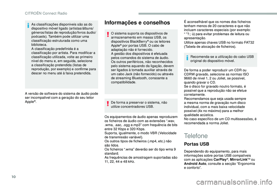 CITROEN BERLINGO VAN 2019 Manual do condutor (in Portuguese) 10
As classificações disponíveis são as do
dispositivo móvel ligado (artistas/álbuns/
géneros/listas de reprodução/livros áudio/
podcasts). Também pode utilizar uma
classificação estrut CITROEN BERLINGO VAN 2019 Manual do condutor (in Portuguese) 10
As classificações disponíveis são as do
dispositivo móvel ligado (artistas/álbuns/
géneros/listas de reprodução/livros áudio/
podcasts). Também pode utilizar uma
classificação estrut