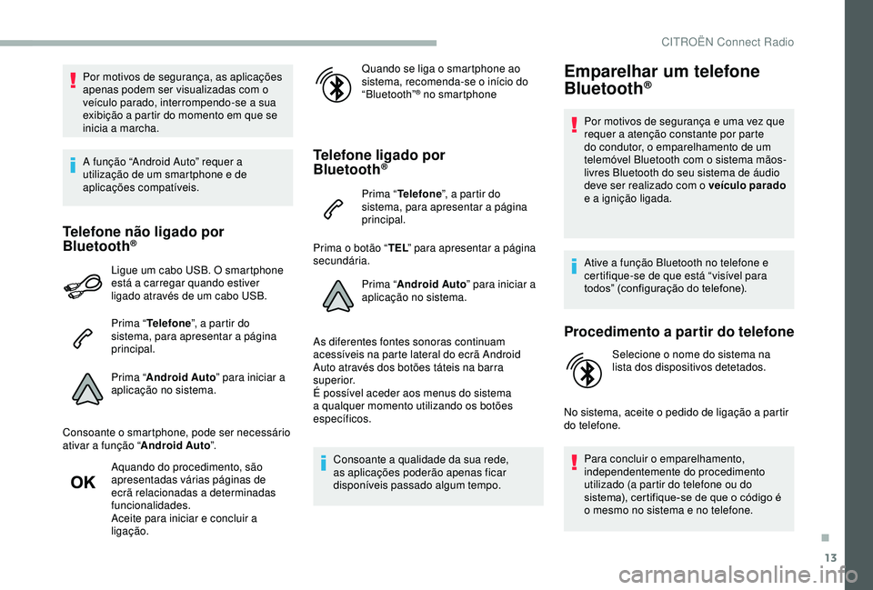 CITROEN BERLINGO VAN 2019 Manual do condutor (in Portuguese) 13
Por motivos de segurança, as aplicações
apenas podem ser visualizadas com o
veículo parado, interrompendo-se a sua
exibição a partir do momento em que se
inicia a marcha.
A função “An CITROEN BERLINGO VAN 2019 Manual do condutor (in Portuguese) 13
Por motivos de segurança, as aplicações
apenas podem ser visualizadas com o
veículo parado, interrompendo-se a sua
exibição a partir do momento em que se
inicia a marcha.
A função “An