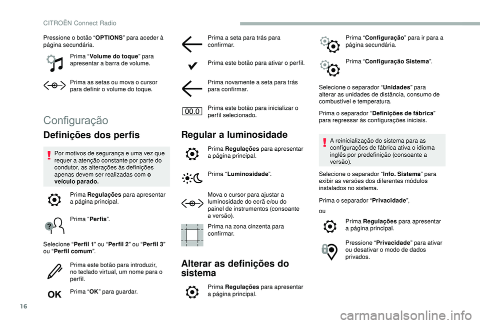 CITROEN BERLINGO VAN 2019 Manual do condutor (in Portuguese) 16
Pressione o botão “OPTIONS” para aceder à
página secundária.
Prima “Volume do toque ” para
apresentar a barra de volume.
Prima as setas ou mova o cursor
para definir o volume do toqu CITROEN BERLINGO VAN 2019 Manual do condutor (in Portuguese) 16
Pressione o botão “OPTIONS” para aceder à
página secundária.
Prima “Volume do toque ” para
apresentar a barra de volume.
Prima as setas ou mova o cursor
para definir o volume do toqu