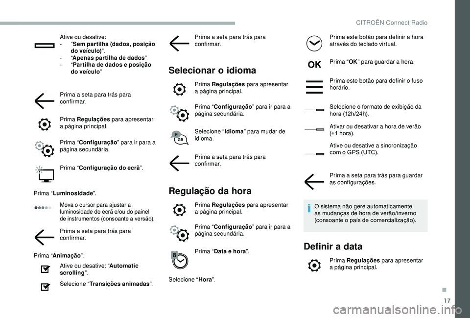 CITROEN BERLINGO VAN 2019 Manual do condutor (in Portuguese) 17
Ative ou desative:
- “Sem par tilha (dados, posição
do veículo) ".
-
“Apenas par tilha de dados ”
-
“Par tilha de dados e posição
do veículo ”
Prima a seta para trás par CITROEN BERLINGO VAN 2019 Manual do condutor (in Portuguese) 17
Ative ou desative:
- “Sem par tilha (dados, posição
do veículo) ".
-
“Apenas par tilha de dados ”
-
“Par tilha de dados e posição
do veículo ”
Prima a seta para trás par