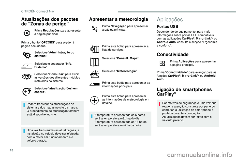 CITROEN BERLINGO VAN 2019 Manual do condutor (in Portuguese) 18
Atualizações dos pacotes
de “Zonas de perigo”
Prima Regulações para apresentar
a página principal.
Prima o botão “ OPÇÕES” para aceder à
página secundária.
Selecione “ Admin CITROEN BERLINGO VAN 2019 Manual do condutor (in Portuguese) 18
Atualizações dos pacotes
de “Zonas de perigo”
Prima Regulações para apresentar
a página principal.
Prima o botão “ OPÇÕES” para aceder à
página secundária.
Selecione “ Admin