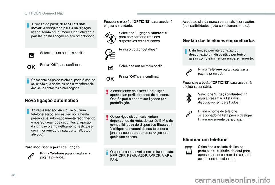 CITROEN BERLINGO VAN 2019 Manual do condutor (in Portuguese) 28
Ativação do per fil; “Dados Internet
móvel ” é obrigatório para a navegação
ligada, tendo em primeiro lugar, ativado a
partilha desta ligação no seu smartphone.
Selecione um ou mais CITROEN BERLINGO VAN 2019 Manual do condutor (in Portuguese) 28
Ativação do per fil; “Dados Internet
móvel ” é obrigatório para a navegação
ligada, tendo em primeiro lugar, ativado a
partilha desta ligação no seu smartphone.
Selecione um ou mais