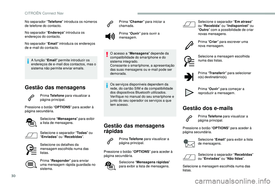 CITROEN BERLINGO VAN 2019 Manual do condutor (in Portuguese) 30
No separador “Telefone” introduza os números
de telefone do contacto.
No separador “ Endereço” introduza os
endereços do contacto.
No separador “ Email” introduza os endereços
de CITROEN BERLINGO VAN 2019 Manual do condutor (in Portuguese) 30
No separador “Telefone” introduza os números
de telefone do contacto.
No separador “ Endereço” introduza os
endereços do contacto.
No separador “ Email” introduza os endereços
de