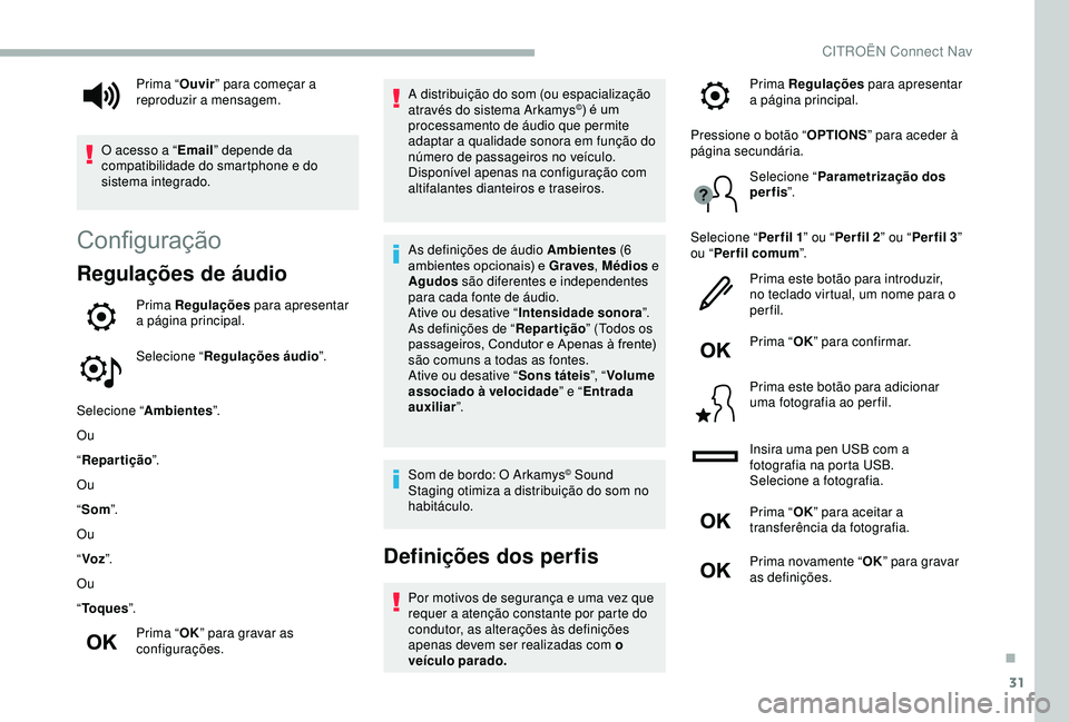 CITROEN BERLINGO VAN 2019 Manual do condutor (in Portuguese) 31
Configuração
Regulações de áudio
Prima Regulações para apresentar
a página principal.
Selecione “ Regulações áudio ”.
Selecione “ Ambientes ”.
Ou
“ Repartição ”.
Ou
“ So CITROEN BERLINGO VAN 2019 Manual do condutor (in Portuguese) 31
Configuração
Regulações de áudio
Prima Regulações para apresentar
a página principal.
Selecione “ Regulações áudio ”.
Selecione “ Ambientes ”.
Ou
“ Repartição ”.
Ou
“ So