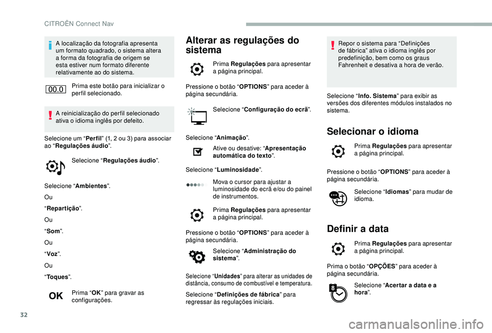 CITROEN BERLINGO VAN 2019 Manual do condutor (in Portuguese) 32
A localização da fotografia apresenta
um formato quadrado, o sistema altera
a forma da fotografia de origem se
esta estiver num formato diferente
relativamente ao do sistema.Prima este botão CITROEN BERLINGO VAN 2019 Manual do condutor (in Portuguese) 32
A localização da fotografia apresenta
um formato quadrado, o sistema altera
a forma da fotografia de origem se
esta estiver num formato diferente
relativamente ao do sistema.Prima este botão