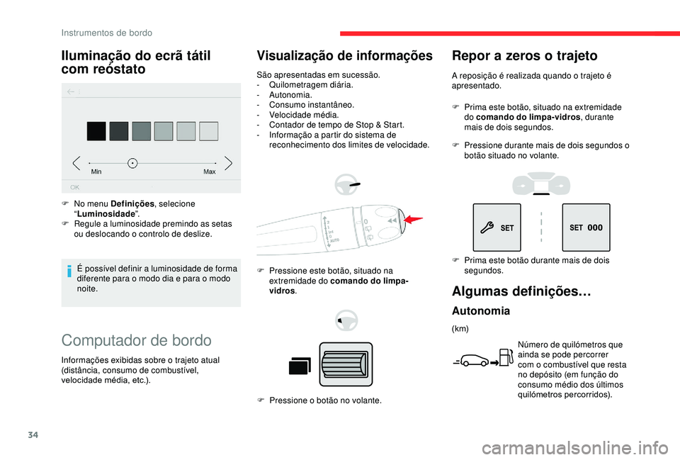 CITROEN BERLINGO VAN 2019 Manual do condutor (in Portuguese) 34
Computador de bordo
Visualização de informações
São apresentadas em sucessão.
- Quilometragem diária.
-
Autonomia.
-
C
onsumo instantâneo.
-
V
elocidade média.
-
C
ontador de tem CITROEN BERLINGO VAN 2019 Manual do condutor (in Portuguese) 34
Computador de bordo
Visualização de informações
São apresentadas em sucessão.
- Quilometragem diária.
-
Autonomia.
-
C
onsumo instantâneo.
-
V
elocidade média.
-
C
ontador de tem