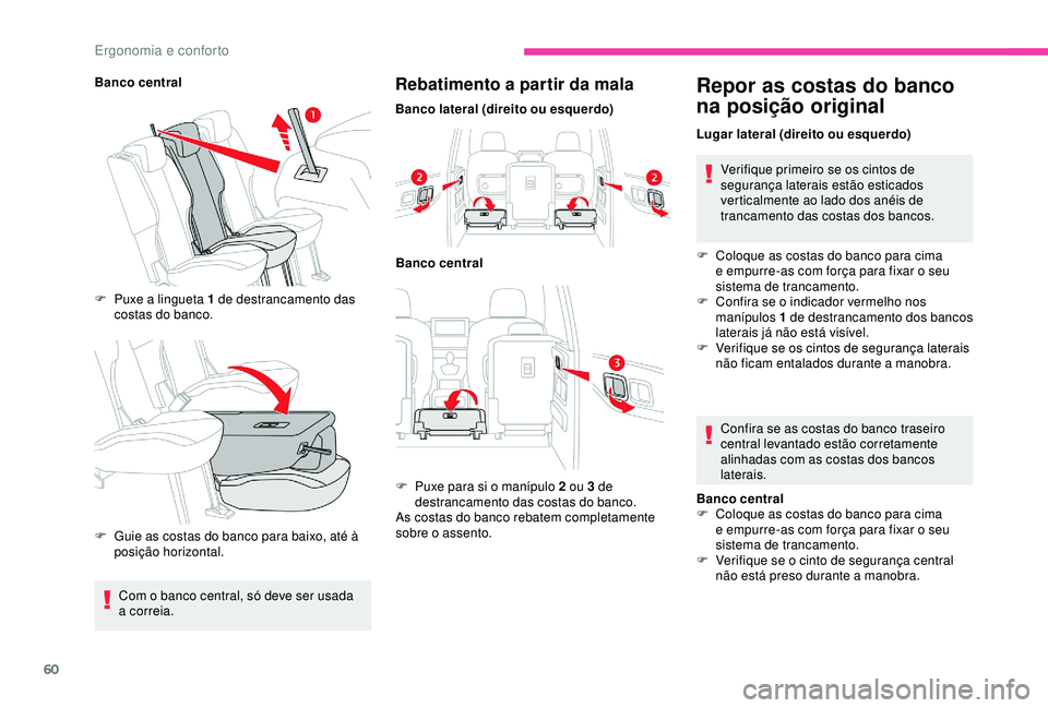 CITROEN BERLINGO VAN 2019 Manual do condutor (in Portuguese) 60
Banco centralF
P
uxe a lingueta 1 de destrancamento das
costas do banco.
F
G
uie as costas do banco para baixo, até à
posição horizontal.Rebatimento a partir da mala
Banco lateral (dire CITROEN BERLINGO VAN 2019 Manual do condutor (in Portuguese) 60
Banco centralF
P
uxe a lingueta 1 de destrancamento das
costas do banco.
F
G
uie as costas do banco para baixo, até à
posição horizontal.Rebatimento a partir da mala
Banco lateral (dire