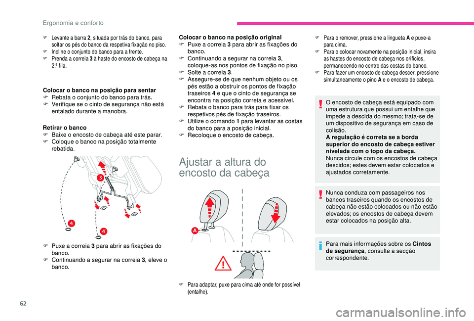 CITROEN BERLINGO VAN 2019 Manual do condutor (in Portuguese) 62
F Levante a barra 2, situada por trás do banco, para
soltar os pés do banco da respetiva fixação no piso.
F
I
ncline o conjunto do banco para a frente.
F
P
renda a correia 3 à haste do CITROEN BERLINGO VAN 2019 Manual do condutor (in Portuguese) 62
F Levante a barra 2, situada por trás do banco, para
soltar os pés do banco da respetiva fixação no piso.
F
I
ncline o conjunto do banco para a frente.
F
P
renda a correia 3 à haste do