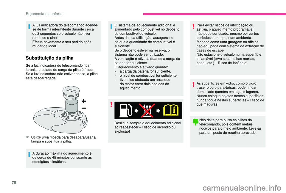 CITROEN BERLINGO VAN 2019 Manual do condutor (in Portuguese) 78
A luz indicadora do telecomando acende-
se de forma intermitente durante cerca
de 2 segundos se o veículo não tiver
recebido o sinal.
Efetue novamente o seu pedido após
mudar de local.
Subst CITROEN BERLINGO VAN 2019 Manual do condutor (in Portuguese) 78
A luz indicadora do telecomando acende-
se de forma intermitente durante cerca
de 2 segundos se o veículo não tiver
recebido o sinal.
Efetue novamente o seu pedido após
mudar de local.
Subst