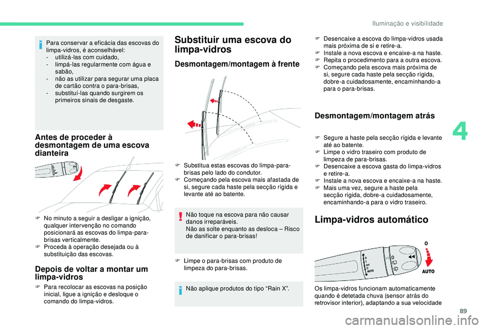 CITROEN BERLINGO VAN 2019 Manual do condutor (in Portuguese) 89
F No minuto a seguir a desligar a ignição, qualquer intervenção no comando
posicionará as escovas do limpa-para-
brisas verticalmente.
F
P
roceda à operação desejada ou à
substituiç CITROEN BERLINGO VAN 2019 Manual do condutor (in Portuguese) 89
F No minuto a seguir a desligar a ignição, qualquer intervenção no comando
posicionará as escovas do limpa-para-
brisas verticalmente.
F
P
roceda à operação desejada ou à
substituiç