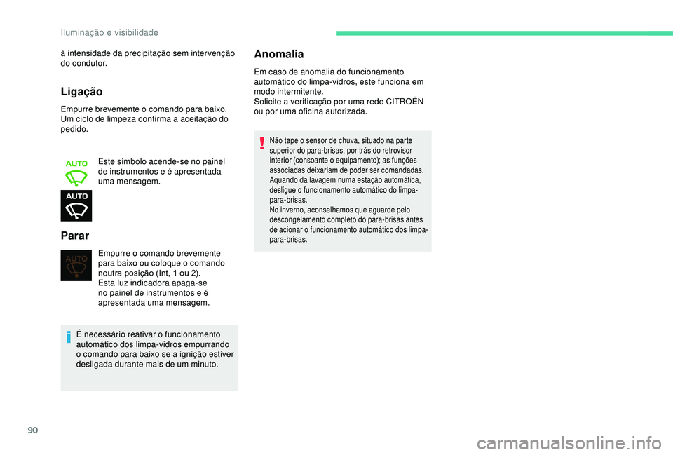 CITROEN BERLINGO VAN 2019 Manual do condutor (in Portuguese) 90
Ligação
Empurre brevemente o comando para baixo.
Um ciclo de limpeza confirma a aceitação do
pedido.Este símbolo acende-se no painel
de instrumentos e é apresentada
uma mensagem.
Parar
à CITROEN BERLINGO VAN 2019 Manual do condutor (in Portuguese) 90
Ligação
Empurre brevemente o comando para baixo.
Um ciclo de limpeza confirma a aceitação do
pedido.Este símbolo acende-se no painel
de instrumentos e é apresentada
uma mensagem.
Parar
à