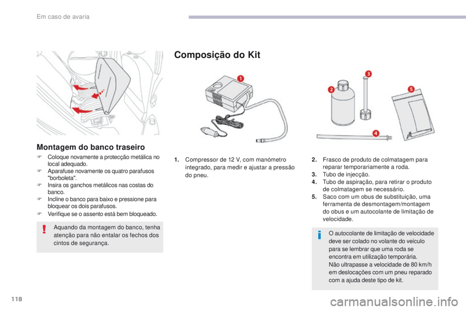 CITROEN C-ZERO 2017 Manual do condutor (in Portuguese) 118
C-Zero_pt_Chap08_en-cas-de-panne_ed01-2016
1. Compressor de 12 V, com manómetro integrado, para medir e ajustar a pressão
do pneu.
Composição do Kit
2. Frasco de produto de colmatagem para re CITROEN C-ZERO 2017 Manual do condutor (in Portuguese) 118
C-Zero_pt_Chap08_en-cas-de-panne_ed01-2016
1. Compressor de 12 V, com manómetro integrado, para medir e ajustar a pressão
do pneu.
Composição do Kit
2. Frasco de produto de colmatagem para re