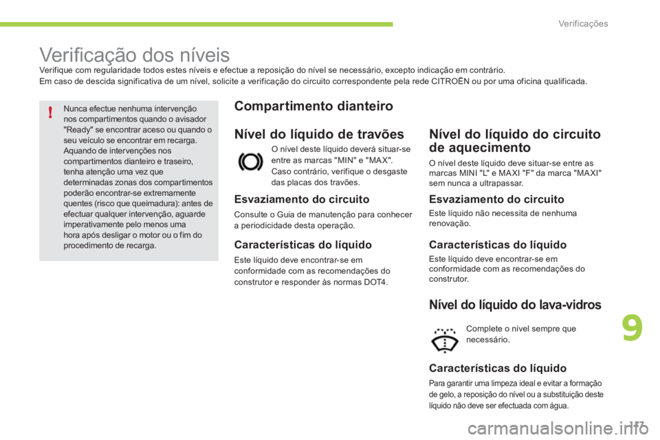 CITROEN C-ZERO 2011  Manual do condutor (in Portuguese) 9
!
Ver if ic aç ões
117
   
 
 
 
 
 
 
 
 
 
 
 
 
 
 
 
 
 
 
 
 
 
 
 
 
 
Ver iﬁ cação dos níveis  
Ver ifique com regularidade todos estes níveis e efectue a reposição do nível se nec