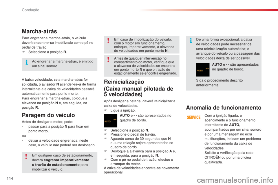 CITROEN C3 2015 Manual do condutor (in Portuguese) 114
C3_pt_Chap09_Conduite_ed01-2014
C3_pt_Chap09_Conduite_ed01-2014
de uma forma excepcional, a caixa
de velocidades pode necessitar de
uma reinicialização automática; o
arranque do veículo ou CITROEN C3 2015 Manual do condutor (in Portuguese) 114
C3_pt_Chap09_Conduite_ed01-2014
C3_pt_Chap09_Conduite_ed01-2014
de uma forma excepcional, a caixa
de velocidades pode necessitar de
uma reinicialização automática; o
arranque do veículo ou