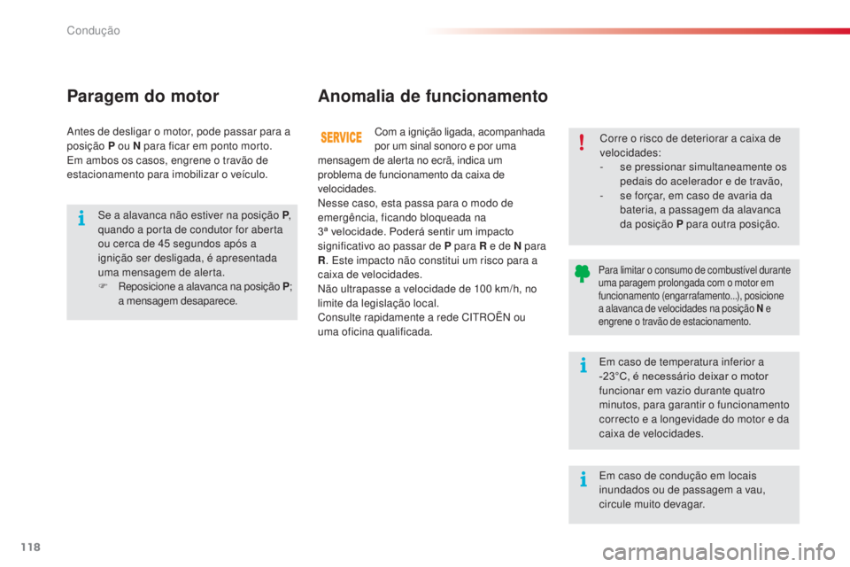 CITROEN C3 2015 Manual do condutor (in Portuguese) 118
C3_pt_Chap09_Conduite_ed01-2014
C3_pt_Chap09_Conduite_ed01-2014
Paragem do motorAnomalia de funcionamento
Com a ignição ligada, acompanhada
por um sinal sonoro e por uma
mensagem de alerta no CITROEN C3 2015 Manual do condutor (in Portuguese) 118
C3_pt_Chap09_Conduite_ed01-2014
C3_pt_Chap09_Conduite_ed01-2014
Paragem do motorAnomalia de funcionamento
Com a ignição ligada, acompanhada
por um sinal sonoro e por uma
mensagem de alerta no