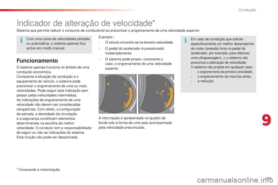 CITROEN C3 2015 Manual do condutor (in Portuguese) 119
C3_pt_Chap09_Conduite_ed01-2014
C3_pt_Chap09_Conduite_ed01-2014
indicador de alteração de velocidade*
em caso de condução que solicite
especificamente um melhor desempenho
do motor (pressão CITROEN C3 2015 Manual do condutor (in Portuguese) 119
C3_pt_Chap09_Conduite_ed01-2014
C3_pt_Chap09_Conduite_ed01-2014
indicador de alteração de velocidade*
em caso de condução que solicite
especificamente um melhor desempenho
do motor (pressão
