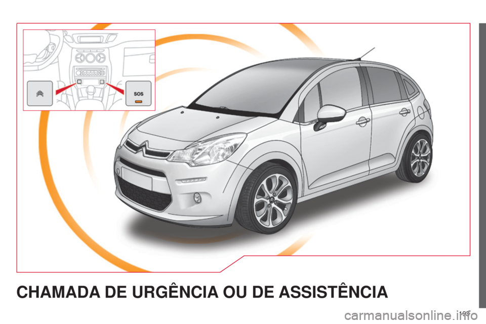 CITROEN C3 2015 Manual do condutor (in Portuguese) 193
C3_pt_Chap13a_Bta_ed01-2014
CHAMADA DE URG ê NCIA OU DE ASSIST ê NCIA CITROEN C3 2015 Manual do condutor (in Portuguese) 193
C3_pt_Chap13a_Bta_ed01-2014
CHAMADA DE URG ê NCIA OU DE ASSIST ê NCIA