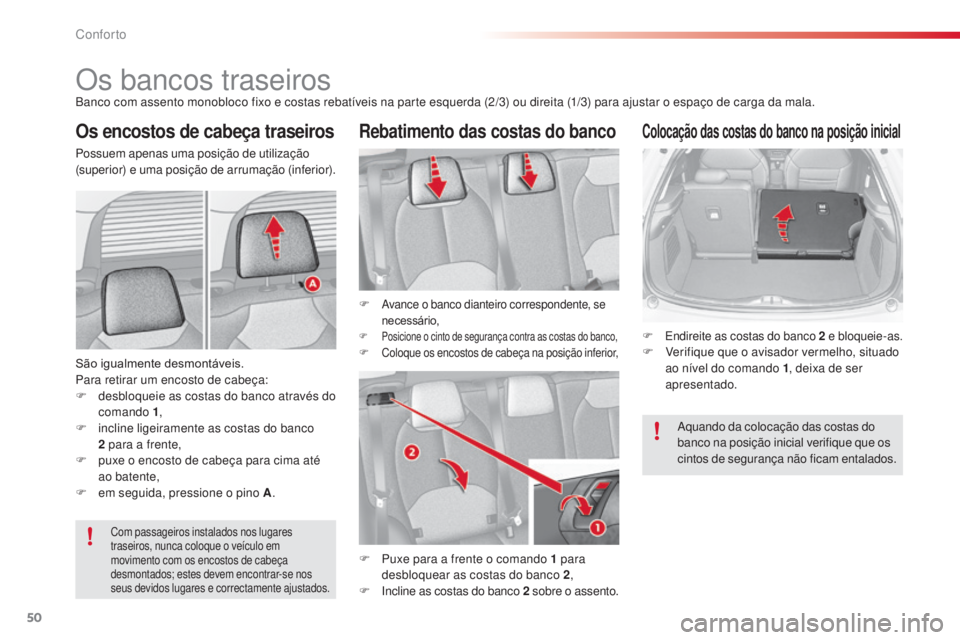 CITROEN C3 2015 Manual do condutor (in Portuguese) 50
C3_pt_Chap03_Confort_ed01-2014
os bancos traseirosBanco com assento monobloco fixo e costas rebatíveis na parte esquerda (2/3) ou direita (1/3) para ajustar o espaço de carga da mala.
Os encostos CITROEN C3 2015 Manual do condutor (in Portuguese) 50
C3_pt_Chap03_Confort_ed01-2014
os bancos traseirosBanco com assento monobloco fixo e costas rebatíveis na parte esquerda (2/3) ou direita (1/3) para ajustar o espaço de carga da mala.
Os encostos