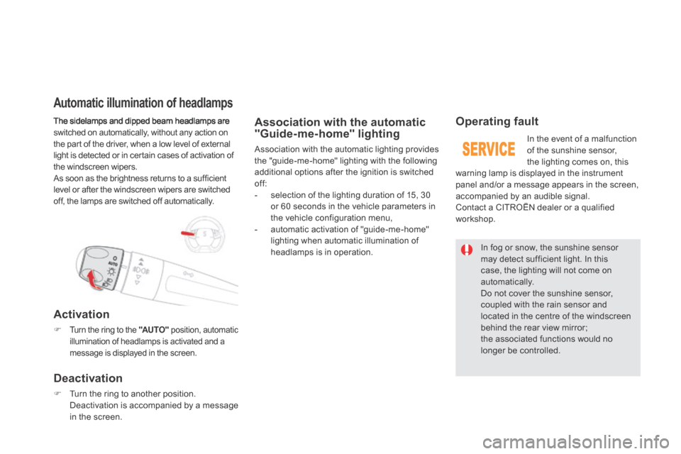 Citroen DS5 HYBRID4 RHD 2014 1.G Owners Manual  The sidelamps and dipped beam headlamps are switched on automatically, without any action on the part of the driver, when a low level of external light is detected or in certain cases of activation o