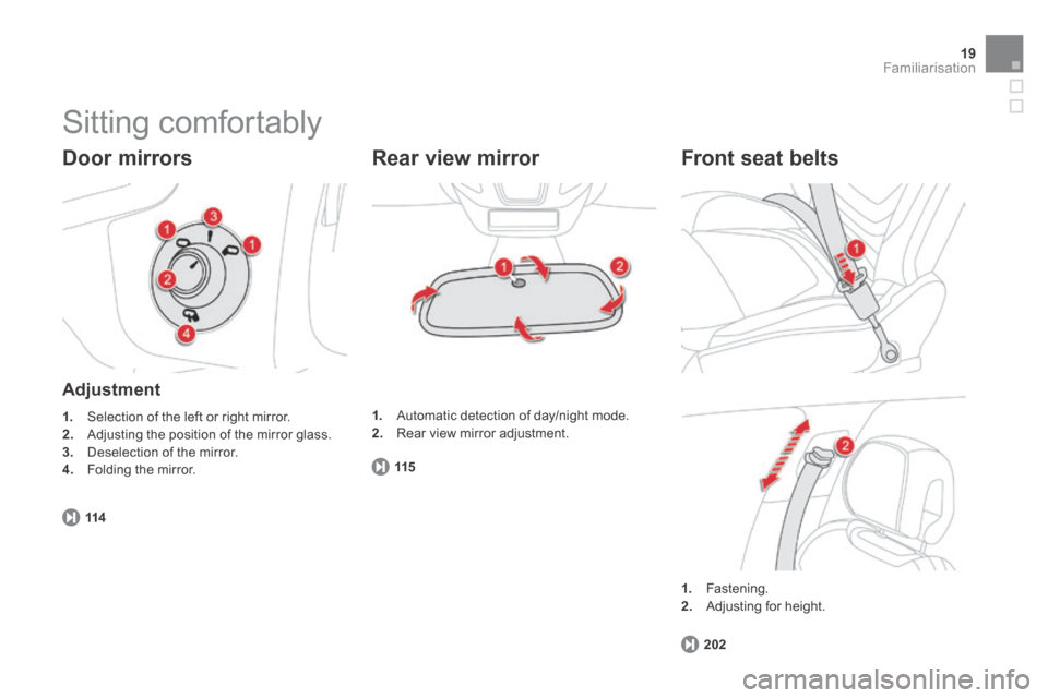 Citroen DS5 HYBRID4 RHD 2014 1.G Owners Guide 19Familiarisation
 Sitting  comfortably 
  Door  mirrors 
  Adjustment 
1.   Selection of the left or right mirror. 2.   Adjusting the position of the mirror glass. 3.   Deselection of the mirror. 4. 