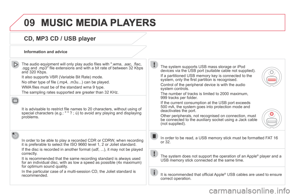 Citroen DS5 HYBRID4 RHD 2014 1.G Owners Manual 09 MUSIC MEDIA PLAYERS 
  CD, MP3 CD / USB player 
  The audio equipment will only play audio ﬁ les with ".wma, .aac, .ﬂ ac, .ogg and .mp3" ﬁ le extensions and with a bit rate of between 32 Kbps