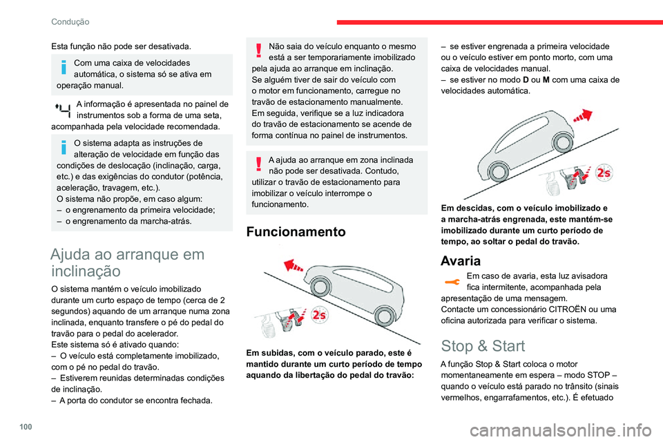 CITROEN C3 AIRCROSS 2021 Manual do condutor (in Portuguese) 100
Condução
Esta função não pode ser desativada.
Com uma caixa de velocidades
automática, o sistema só se ativa em
operação manual.
A informação é apresentada no painel de instrumentos CITROEN C3 AIRCROSS 2021 Manual do condutor (in Portuguese) 100
Condução
Esta função não pode ser desativada.
Com uma caixa de velocidades
automática, o sistema só se ativa em
operação manual.
A informação é apresentada no painel de instrumentos