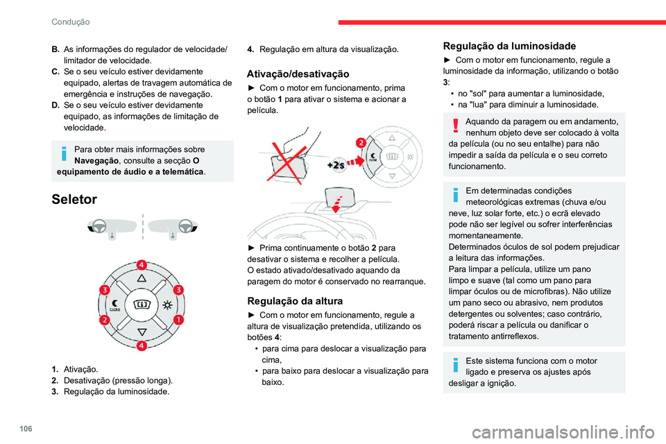 CITROEN C3 AIRCROSS 2021 Manual do condutor (in Portuguese) 106
Condução
B.As informações do regulador de velocidade/
limitador de velocidade.
C. Se o seu veículo estiver devidamente
equipado, alertas de travagem automática de
emergência e instruçõe CITROEN C3 AIRCROSS 2021 Manual do condutor (in Portuguese) 106
Condução
B.As informações do regulador de velocidade/
limitador de velocidade.
C. Se o seu veículo estiver devidamente
equipado, alertas de travagem automática de
emergência e instruçõe