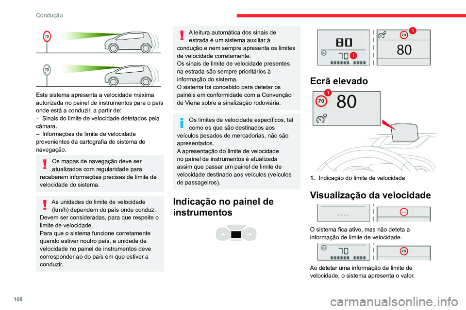 CITROEN C3 AIRCROSS 2021 Manual do condutor (in Portuguese) 108
Condução
Este sistema apresenta a velocidade máxima
autorizada no painel de instrumentos para o país
onde está a conduzir, a partir de:
– Sinais do limite de velocidade detetados pela c CITROEN C3 AIRCROSS 2021 Manual do condutor (in Portuguese) 108
Condução
Este sistema apresenta a velocidade máxima
autorizada no painel de instrumentos para o país
onde está a conduzir, a partir de:
– Sinais do limite de velocidade detetados pela c