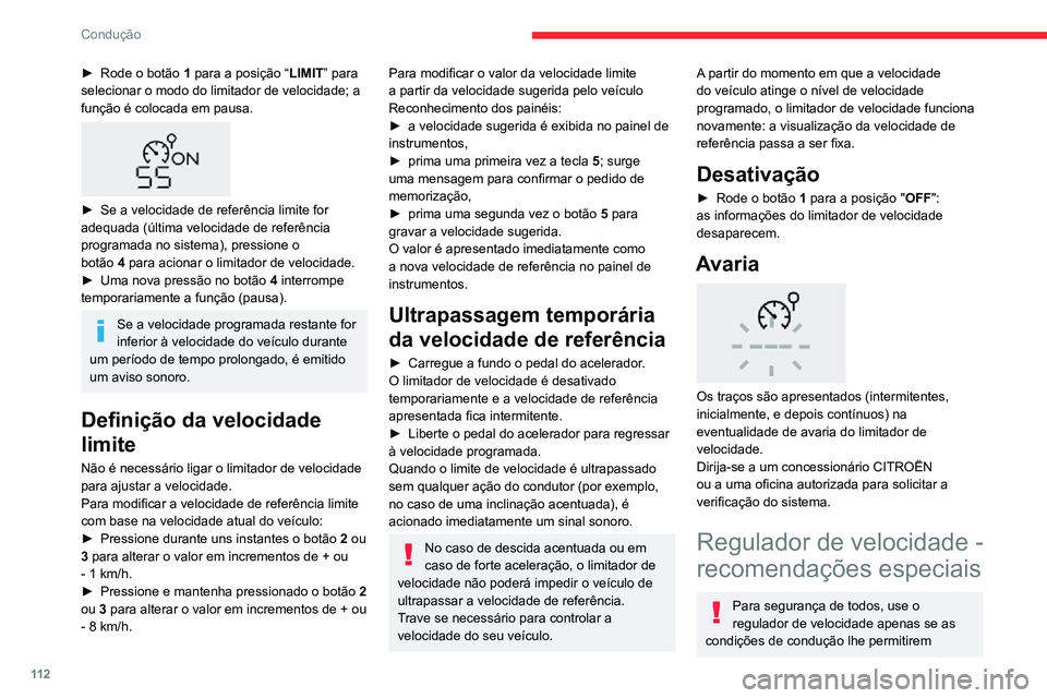 CITROEN C3 AIRCROSS 2021 Manual do condutor (in Portuguese) 11 2
Condução
► Rode o botão 1 para a posição “ LIMIT” para
selecionar o modo do limitador de velocidade; a
função é colocada em pausa.
► Se a velocidade de referência limite fo CITROEN C3 AIRCROSS 2021 Manual do condutor (in Portuguese) 11 2
Condução
► Rode o botão 1 para a posição “ LIMIT” para
selecionar o modo do limitador de velocidade; a
função é colocada em pausa.
► Se a velocidade de referência limite fo