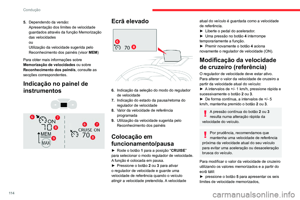 CITROEN C3 AIRCROSS 2021 Manual do condutor (in Portuguese) 11 4
Condução
5.Dependendo da versão:
Apresentação dos limites de velocidade
guardados através da função Memorização
das velocidades
ou
Utilização da velocidade sugerida pelo
Reconhecim CITROEN C3 AIRCROSS 2021 Manual do condutor (in Portuguese) 11 4
Condução
5.Dependendo da versão:
Apresentação dos limites de velocidade
guardados através da função Memorização
das velocidades
ou
Utilização da velocidade sugerida pelo
Reconhecim