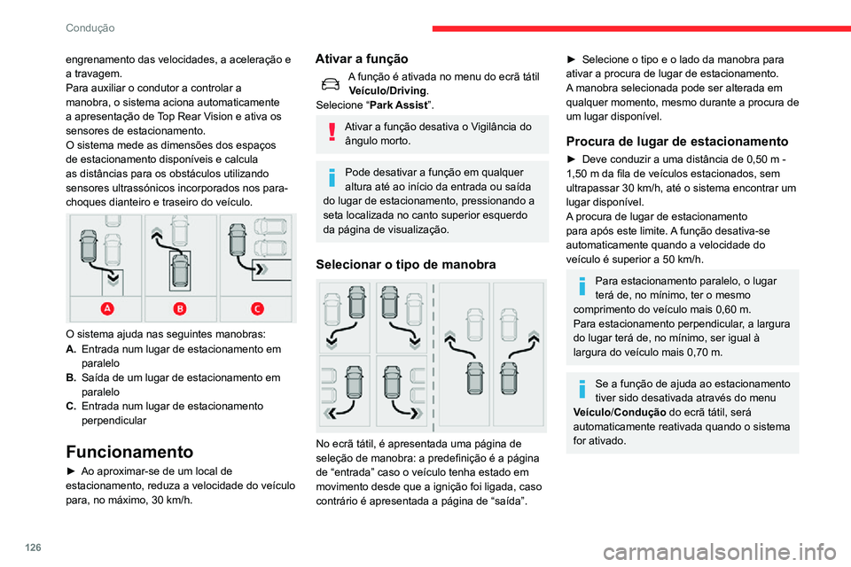 CITROEN C3 AIRCROSS 2021 Manual do condutor (in Portuguese) 126
Condução
engrenamento das velocidades, a aceleração e
a travagem.
Para auxiliar o condutor a controlar a
manobra, o sistema aciona automaticamente
a apresentação de Top Rear Vision e ativ CITROEN C3 AIRCROSS 2021 Manual do condutor (in Portuguese) 126
Condução
engrenamento das velocidades, a aceleração e
a travagem.
Para auxiliar o condutor a controlar a
manobra, o sistema aciona automaticamente
a apresentação de Top Rear Vision e ativ