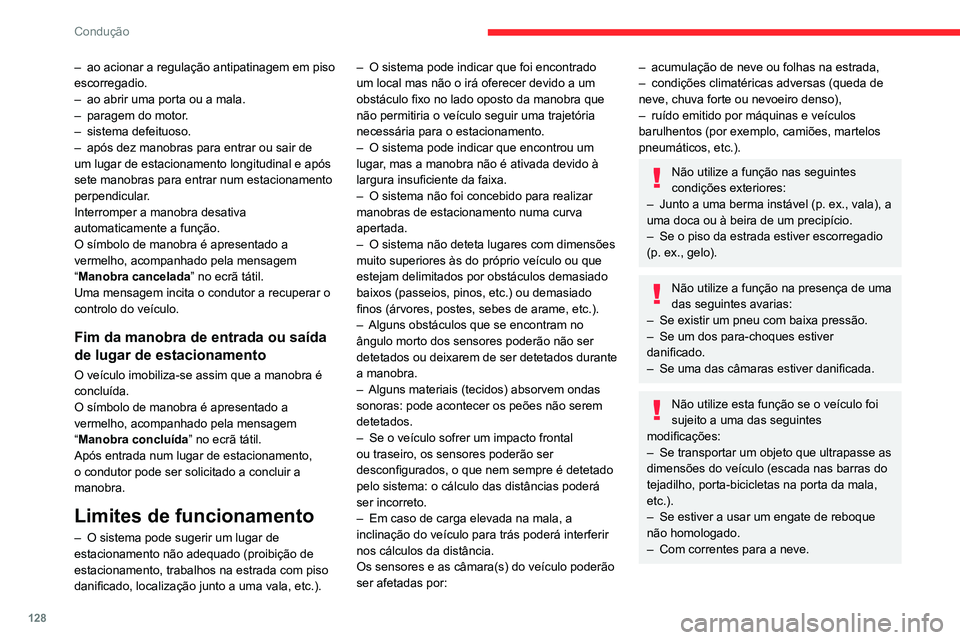 CITROEN C3 AIRCROSS 2021 Manual do condutor (in Portuguese) 128
Condução
– ao acionar a regulação antipatinagem em piso escorregadio.– ao abrir uma porta ou a mala.– paragem do motor.– sistema defeituoso.– após dez manobras para entrar ou sair d CITROEN C3 AIRCROSS 2021 Manual do condutor (in Portuguese) 128
Condução
– ao acionar a regulação antipatinagem em piso escorregadio.– ao abrir uma porta ou a mala.– paragem do motor.– sistema defeituoso.– após dez manobras para entrar ou sair d