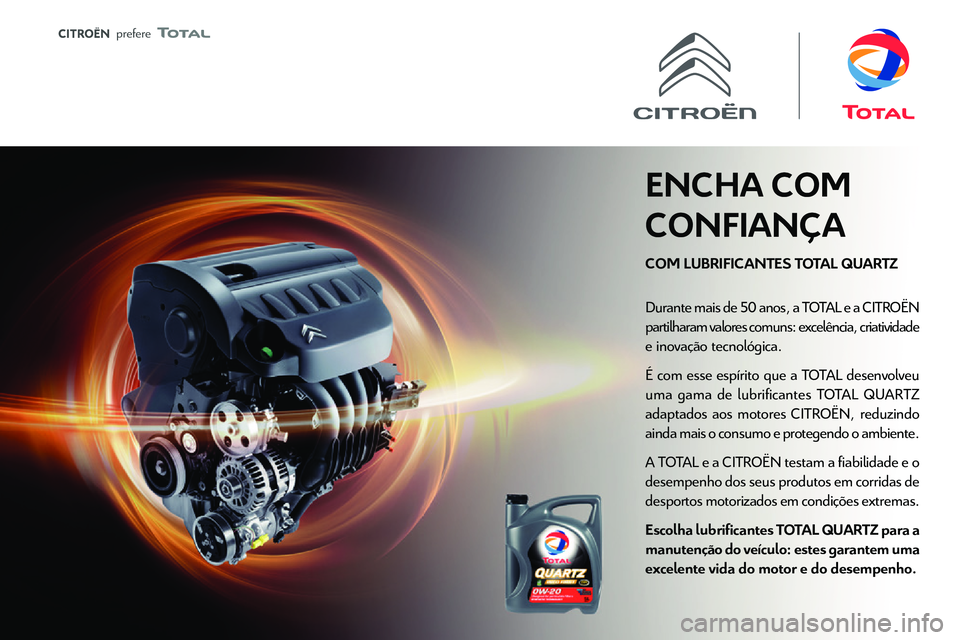 CITROEN C3 AIRCROSS 2021 Manual do condutor (in Portuguese)
prefere
Compatibilidade dos
combustíveis
Gasolinas em conformidade com a norma
EN228 que contenha até 5 % e 10% de etanol,
respetivamente.
Gasóleos em conformidade com as normas
E CITROEN C3 AIRCROSS 2021 Manual do condutor (in Portuguese)
prefere
Compatibilidade dos
combustíveis
Gasolinas em conformidade com a norma
EN228 que contenha até 5 % e 10% de etanol,
respetivamente.
Gasóleos em conformidade com as normas
E