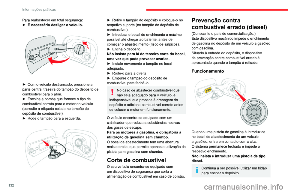 CITROEN C3 AIRCROSS 2021 Manual do condutor (in Portuguese) 132
Informações práticas
Para reabastecer em total segurança:► É necessário desligar o veículo.
► Com o veículo destrancado, pressione a parte central traseira do tampão do depósito d CITROEN C3 AIRCROSS 2021 Manual do condutor (in Portuguese) 132
Informações práticas
Para reabastecer em total segurança:► É necessário desligar o veículo.
► Com o veículo destrancado, pressione a parte central traseira do tampão do depósito d